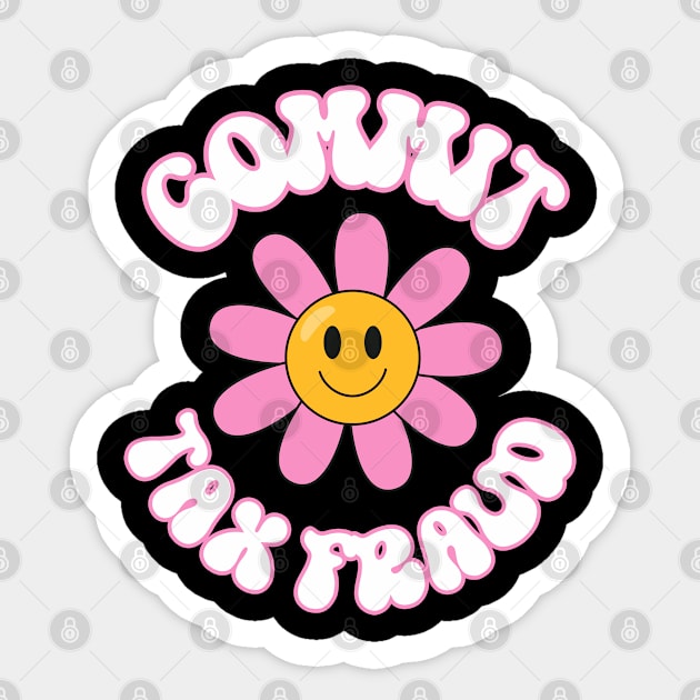 Commit Tax Fraud Funny Sassy Groovy Sarcastic Rebellious Sticker by Lavender Celeste